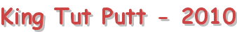 King Tut Putt - 2010